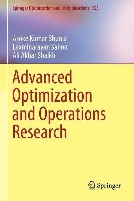 Advanced Optimization and Operations Research - Asoke Kumar Bhunia,Laxminarayan Sahoo,Ali Akbar Shaikh - cover
