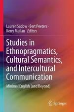Studies in Ethnopragmatics, Cultural Semantics, and Intercultural Communication: Minimal English (and Beyond)