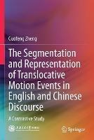 The Segmentation and Representation of Translocative Motion Events in English and Chinese Discourse: A Contrastive Study - Guofeng Zheng - cover