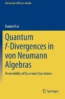 Quantum f-Divergences in von Neumann Algebras: Reversibility of Quantum Operations - Fumio Hiai - cover