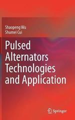 Pulsed Alternators Technologies and Application