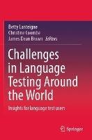 Challenges in Language Testing Around the World: Insights for language test users - cover