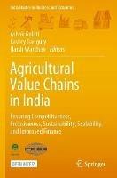 Agricultural Value Chains in India: Ensuring Competitiveness, Inclusiveness, Sustainability, Scalability, and Improved Finance - cover