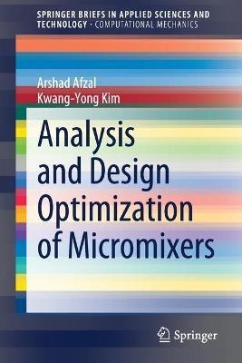 Analysis and Design Optimization of Micromixers - Arshad Afzal,Kwang-Yong Kim - cover