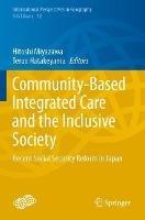 Community-Based Integrated Care and the Inclusive Society: Recent Social Security Reform in Japan - cover