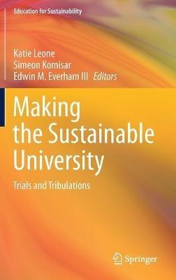 Making the Sustainable University: Trials and Tribulations - cover
