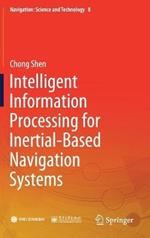 Intelligent Information Processing for Inertial-Based Navigation Systems
