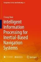 Intelligent Information Processing for Inertial-Based Navigation Systems - Chong Shen - cover