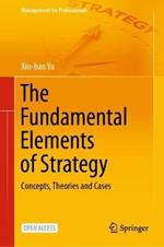 The Fundamental Elements of Strategy: Concepts, Theories and Cases