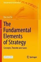 The Fundamental Elements of Strategy: Concepts, Theories and Cases