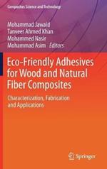 Eco-Friendly Adhesives for Wood and Natural Fiber Composites: Characterization, Fabrication and Applications