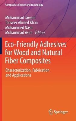 Eco-Friendly Adhesives for Wood and Natural Fiber Composites: Characterization, Fabrication and Applications - cover