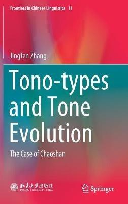 Tono-types and Tone Evolution: The Case of Chaoshan - Jingfen Zhang - cover