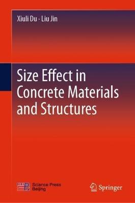 Size Effect in Concrete Materials and Structures - Xiuli Du,Liu Jin - cover
