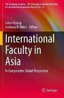 International Faculty in Asia: In Comparative Global Perspective - cover