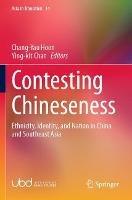 Contesting Chineseness: Ethnicity, Identity, and Nation in China and Southeast Asia - cover