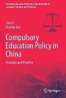 Compulsory Education Policy in China: Concept and Practice - Jian Li,Eryong Xue - cover