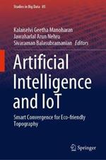 Artificial Intelligence and IoT: Smart Convergence for Eco-friendly Topography