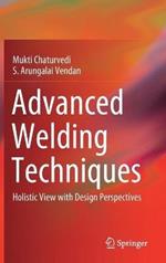 Advanced Welding Techniques: Holistic View with Design Perspectives