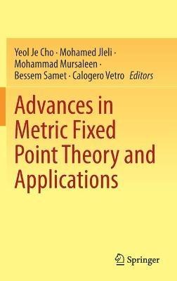 Advances in Metric Fixed Point Theory and Applications - cover