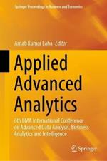Applied Advanced Analytics: 6th IIMA International Conference on Advanced Data Analysis, Business Analytics and Intelligence