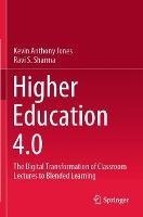 Higher Education 4.0: The Digital Transformation of Classroom Lectures to Blended Learning - Kevin Anthony Jones,Sharma Ravishankar - cover