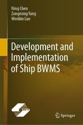 Development and Implementation of Ship BWMS - Ning Chen,Zongming Yang,Wenbin Luo - cover