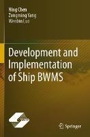 Development and Implementation of Ship BWMS - Ning Chen,Zongming Yang,Wenbin Luo - cover