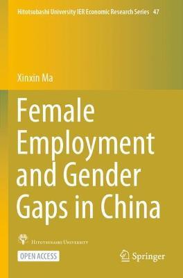 Female Employment and Gender Gaps in China - Xinxin Ma - cover