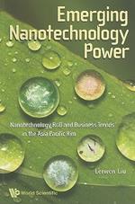 Emerging Nanotechnology Power: Nanotechnology R&d And Business Trends In The Asia Pacific Rim