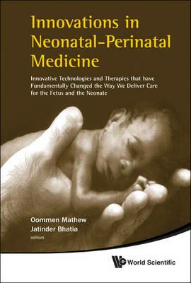 Innovations In Neonatal-perinatal Medicine: Innovative Technologies And Therapies That Have Fundamentally Changed The Way We Deliver Care For The Fetus And The Neonate - cover