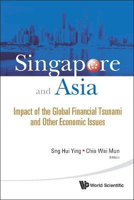 Singapore And Asia: Impact Of The Global Financial Tsunami And Other Economic Issues - cover