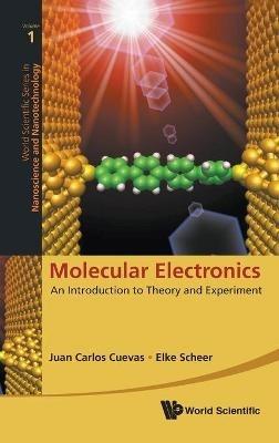 Molecular Electronics: An Introduction To Theory And Experiment - Elke Scheer,Juan Carlos Cuevas - cover