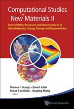 Computational Studies Of New Materials Ii: From Ultrafast Processes And Nanostructures To Optoelectronics, Energy Storage And Nanomedicine