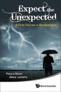 Expect The Unexpected: A First Course In Biostatistics - Raluca Balan,Gilles Lamothe - cover