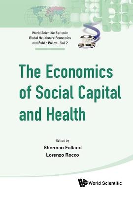 Economics Of Social Capital And Health, The: A Conceptual And Empirical Roadmap - cover