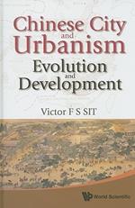 Chinese City And Urbanism: Evolution And Development