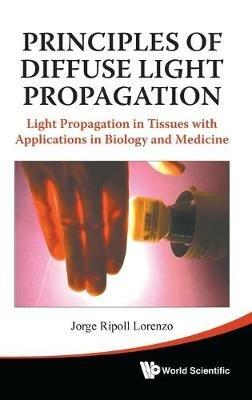 Principles Of Diffuse Light Propagation: Light Propagation In Tissues With Applications In Biology And Medicine - Jorge Ripoll Lorenzo - cover