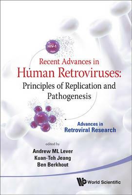 Recent Advances In Human Retroviruses: Principles Of Replication And Pathogenesis - Advances In Retroviral Research - cover