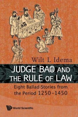 Judge Bao And The Rule Of Law: Eight Ballad-stories From The Period 1250-1450 - Wilt Lukas Idema - cover