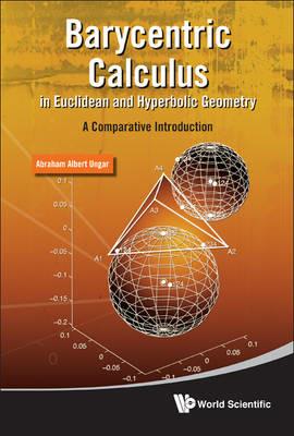 Barycentric Calculus In Euclidean And Hyperbolic Geometry: A Comparative Introduction - Abraham Albert Ungar - cover