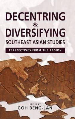 Decentring and Diversifying Southeast Asian Studies: Perspectives from the Region - Goh Beng-Lan - cover