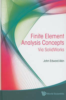 Finite Element Analysis Concepts: Via Solidworks - John Edward Akin - cover