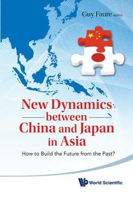 New Dynamics Between China And Japan In Asia: How To Build The Future From The Past? - cover