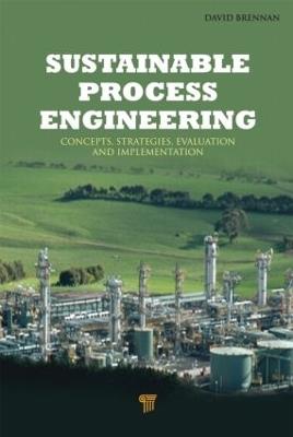 Sustainable Process Engineering: Concepts, Strategies, Evaluation and Implementation - David Brennan - cover