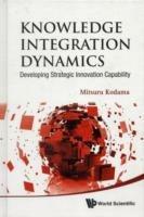 Knowledge Integration Dynamics: Developing Strategic Innovation Capability - Mitsuru Kodama - cover