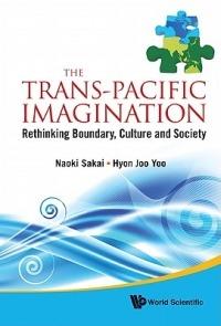 Trans-pacific Imagination, The: Rethinking Boundary, Culture And Society - cover