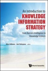 Introduction To Knowledge Information Strategy, An: From Business Intelligence To Knowledge Sciences - cover