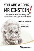 You Are Wrong, Mr Einstein!: Newton, Einstein, Heisenberg And Feynman Discussing Quantum Mechanics - Harald Fritzsch - cover