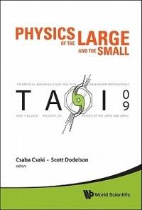 Physics Of The Large And The Small: Tasi 2009 - Proceedings Of The Theoretical Advanced Study Institute In Elementary Particle Physics - cover